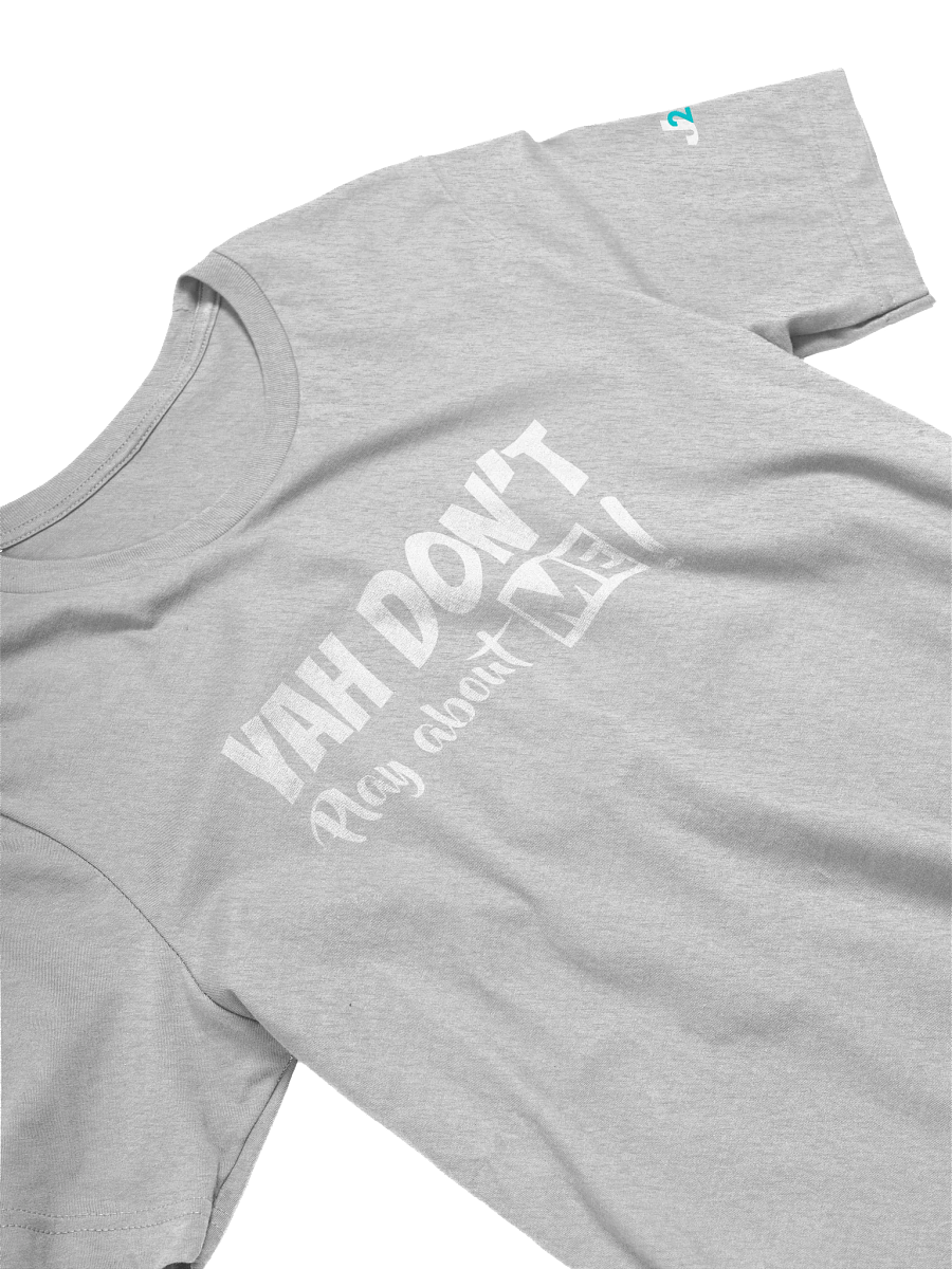 YAH DON'T PLAY ABOUT ME! product image (28)