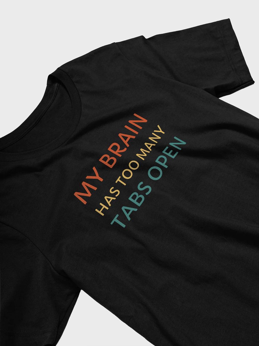 My Brain Has Too Many Tabs Open Supersoft T-Shirt product image (3)