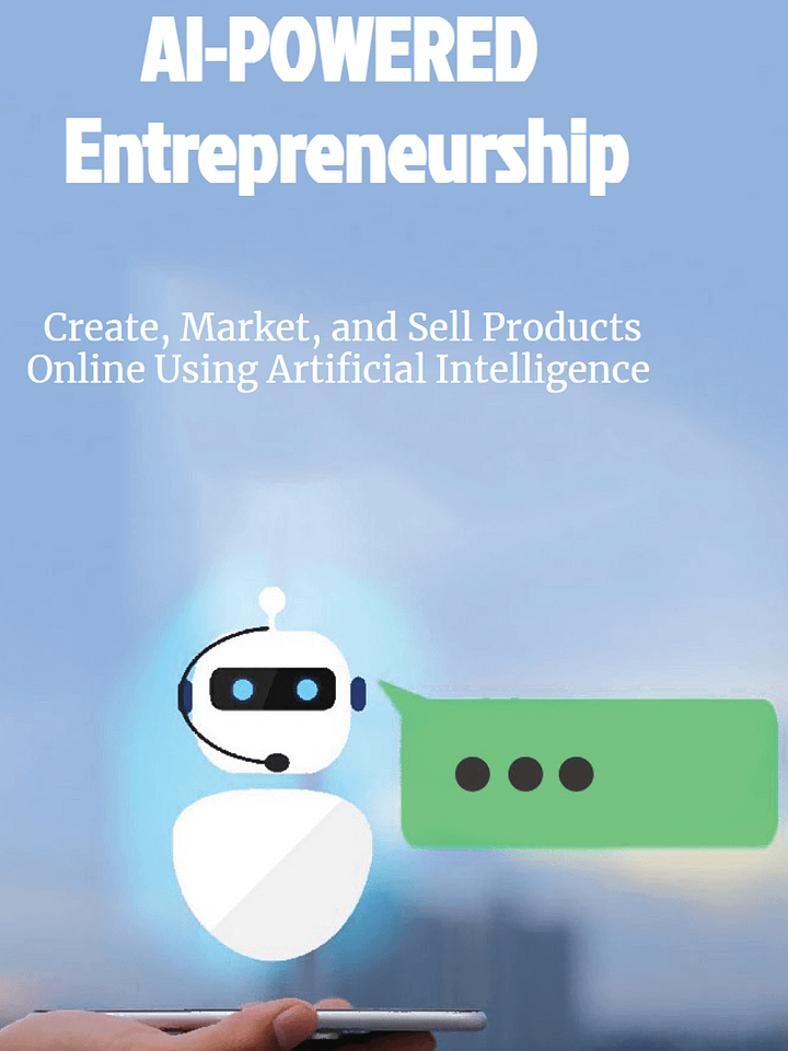 AI-Powered Entrepreneurship: Create, Market, and Sell Products Online Using Artificial Intelligence product image (1)
