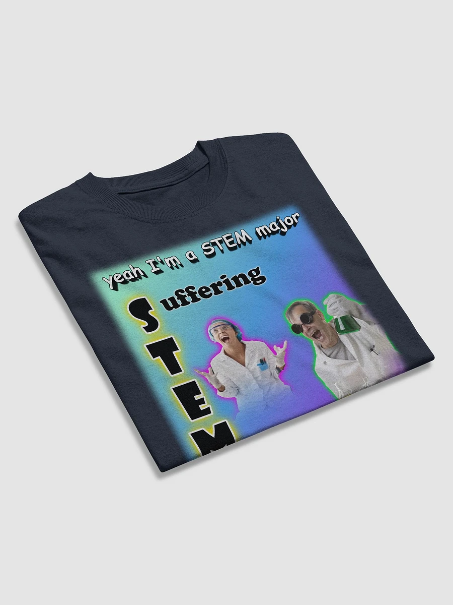 Yeah I'm a STEM major - suffering T-shirt product image (13)