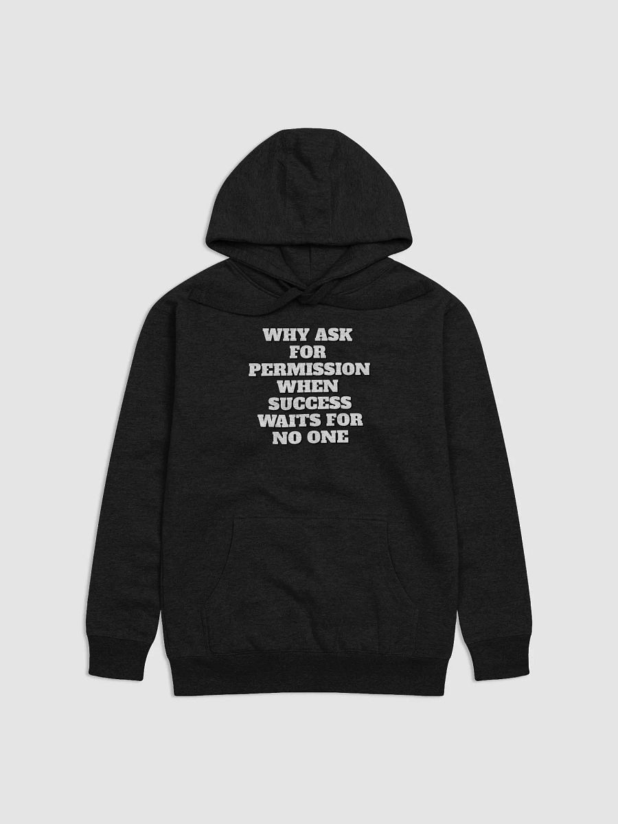 Why Ask For Permission When Success Waits For No One - Motivational Hoodie product image (7)