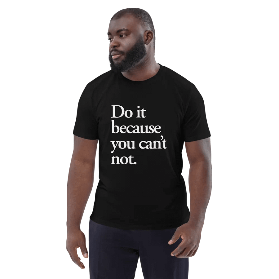 Do it because you can't not - 100% cotton product image (6)