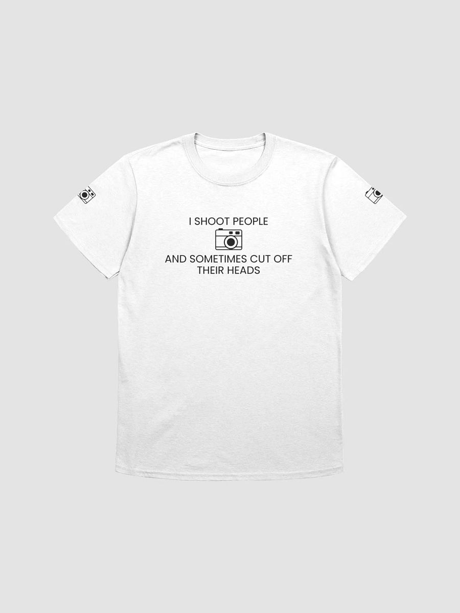 Unisex T-Shirt (I Shoot People and Sometimes Cut Off Their Head) product image (1)