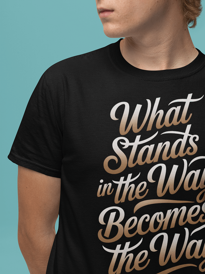 What Stands in the Way Becomes the Way TSHIRT product image (1)