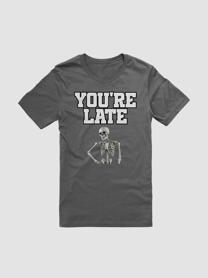 You're Late Funny Humorous T-shirt product image (4)