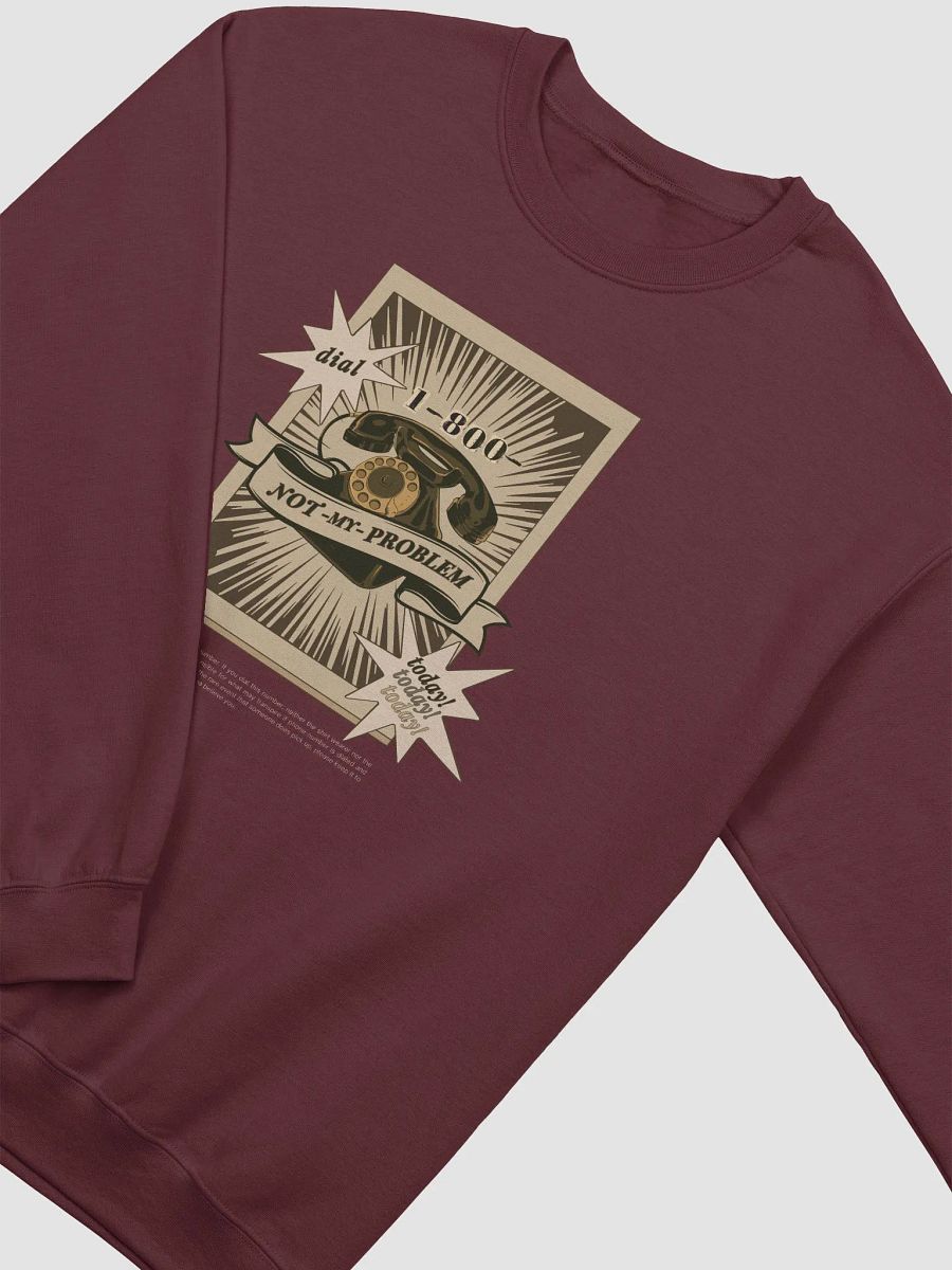 1-800-NOT MY PROBLEM premium sweatshirt product image (15)