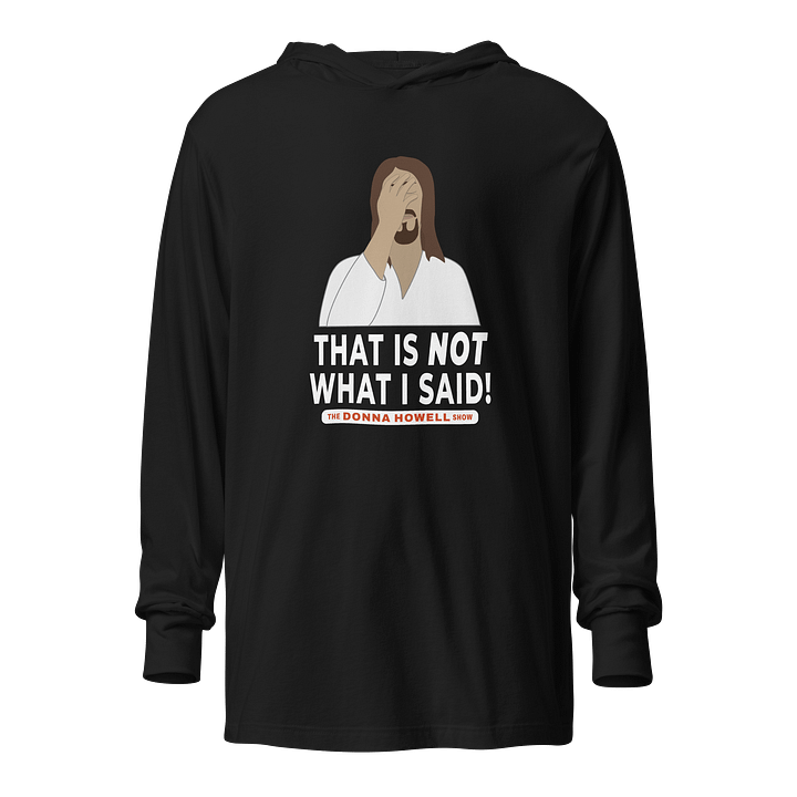 "That Is NOT What I Said" Jesus Facepalm Hooded Long Sleeve Tee product image (1)