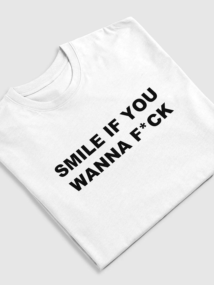 SMILE IF YOU WANNA F*CK Tee product image (2)