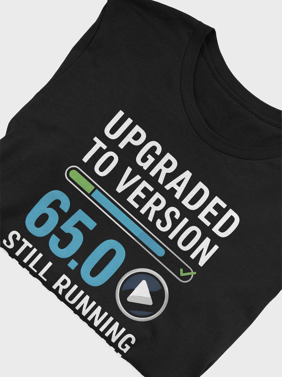 Upgraded to Version 65.0 Still Running Smoothly! T-Shirt | Funny 65th Birthday Tee product image (49)