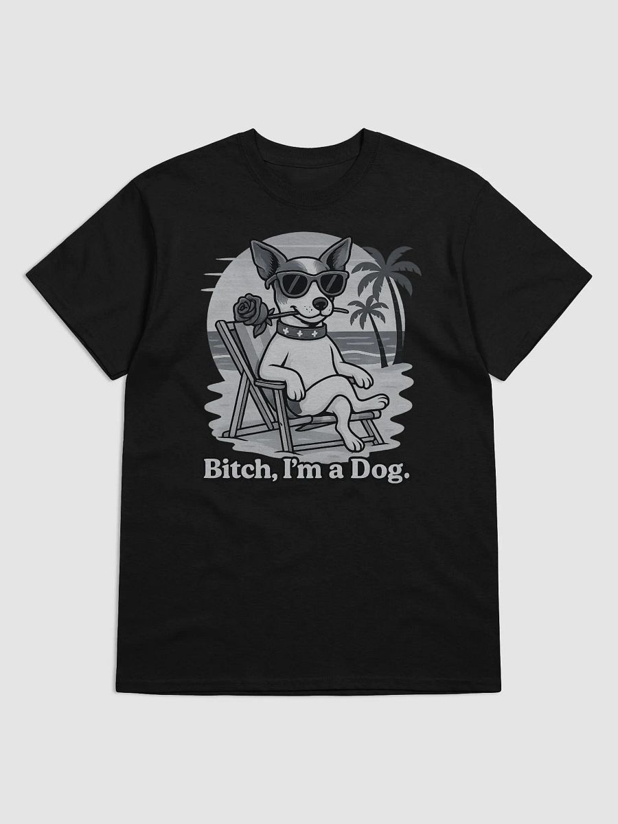 Beach Bum Dog T-Shirt, "Bitch, I'm a Dog". product image (2)