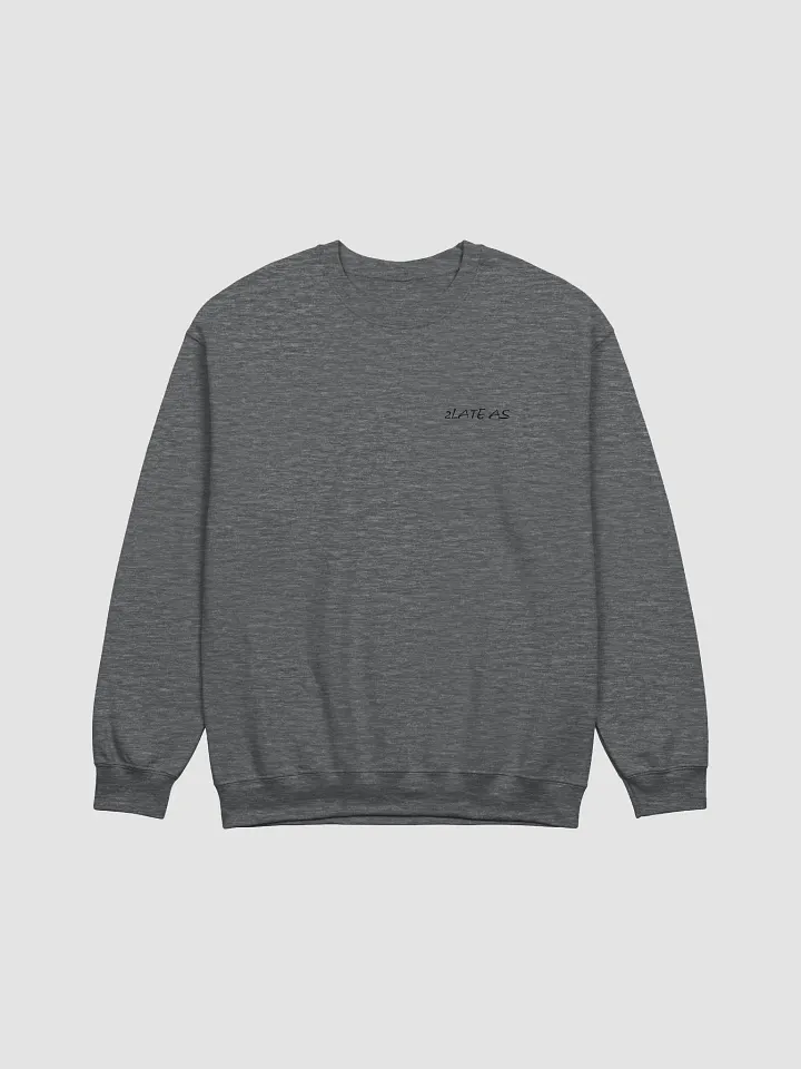 2Late Crewneck Printed product image (1)