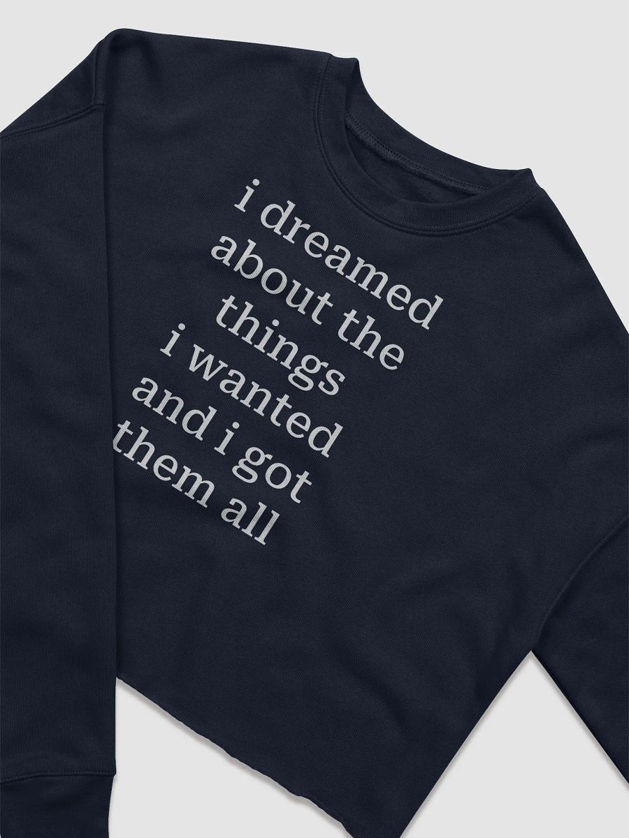 i dreamed about the things i wanted and i got them all Fleece Crop Sweatshirt product image (3)