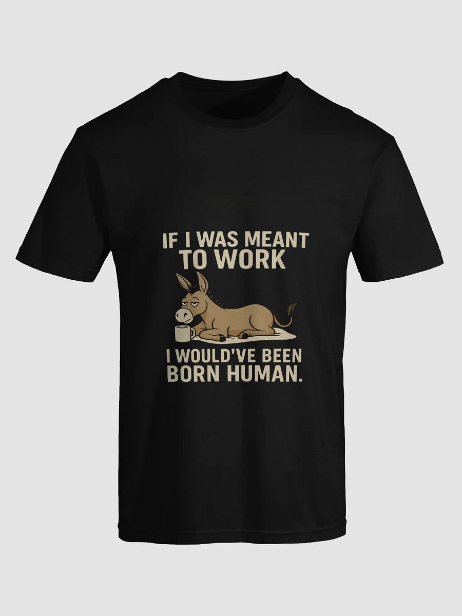 If I Was Meant to Work – Lazy Donkey Tee (Work-Free Energy) product image (1)