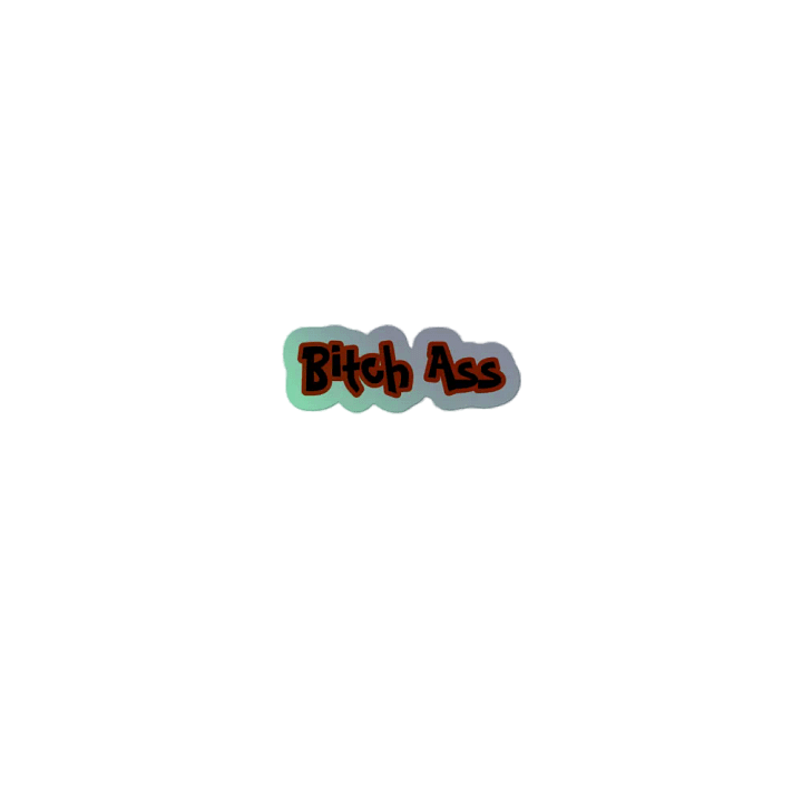 Bitch Ass Holographic Sticker product image (2)