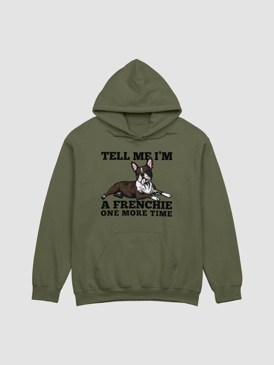 Tell Me I’m a Frenchie One More Time Hooded Sweatshirt of a Boston Terrier (Brindle) | Funny Hoodie for Bostie Paw-rents product image (17)