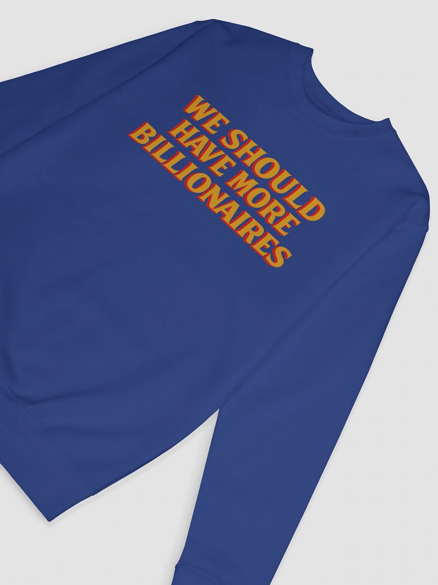 WE SHOULD HAVE MORE BILLIONAIRES SWEATSHIRT product image (11)