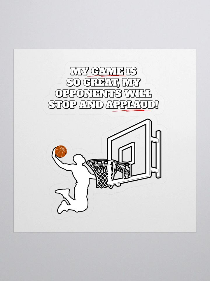 My Game Is So Great, My Opponents Will Stop And Applaud! Men's Sticker product image (1)