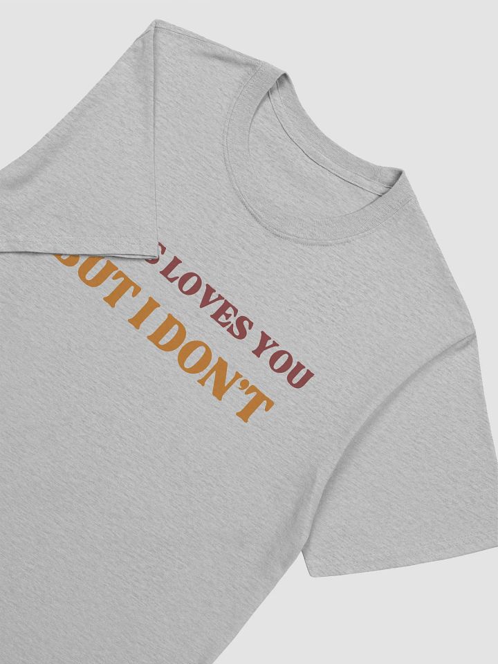 Jesus Loves You But I Don't Unisex T-Shirt V10 product image (5)