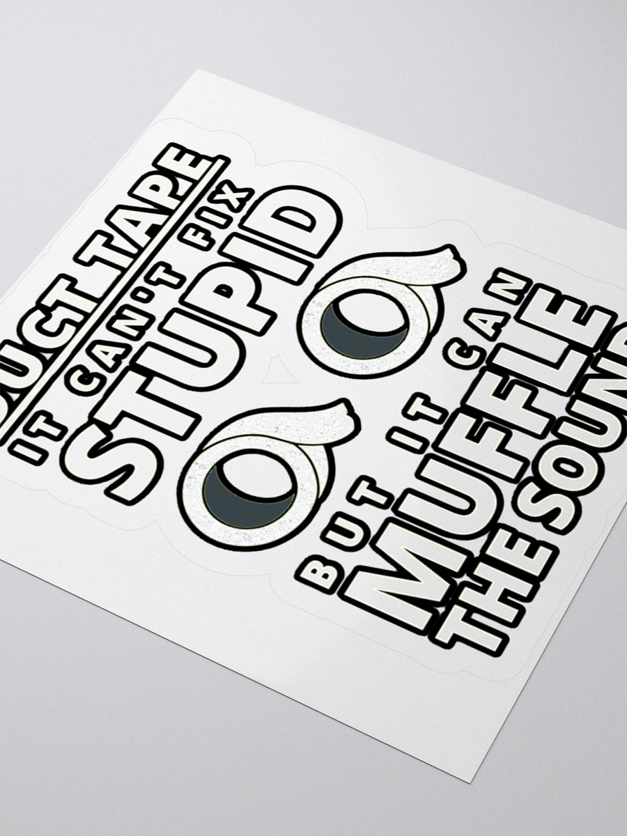DUCTTAPE : IT CAN'T FIX STUPID BUT IT CAN MUFFLE THE SOUND product image (7)