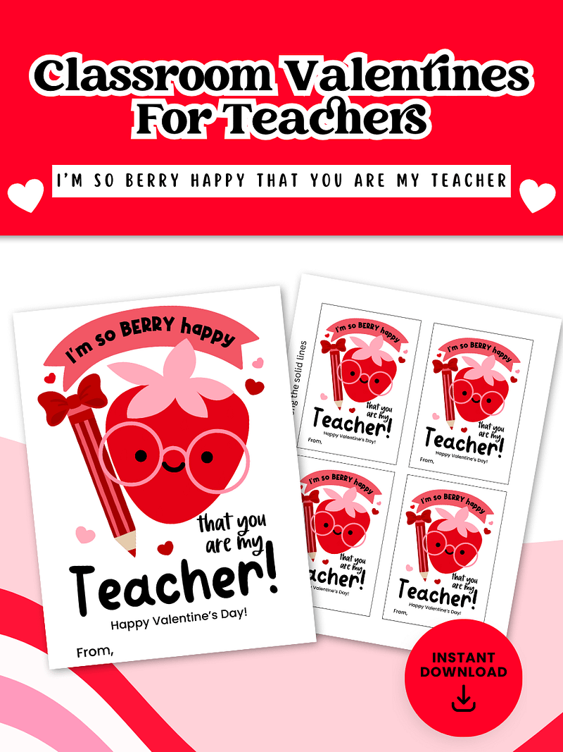 PRINTABLE CLASSROOM VALENTINE’S FOR TEACHERS: I’M SO BERRY HAPPY THAT YOU ARE MY TEACHER
