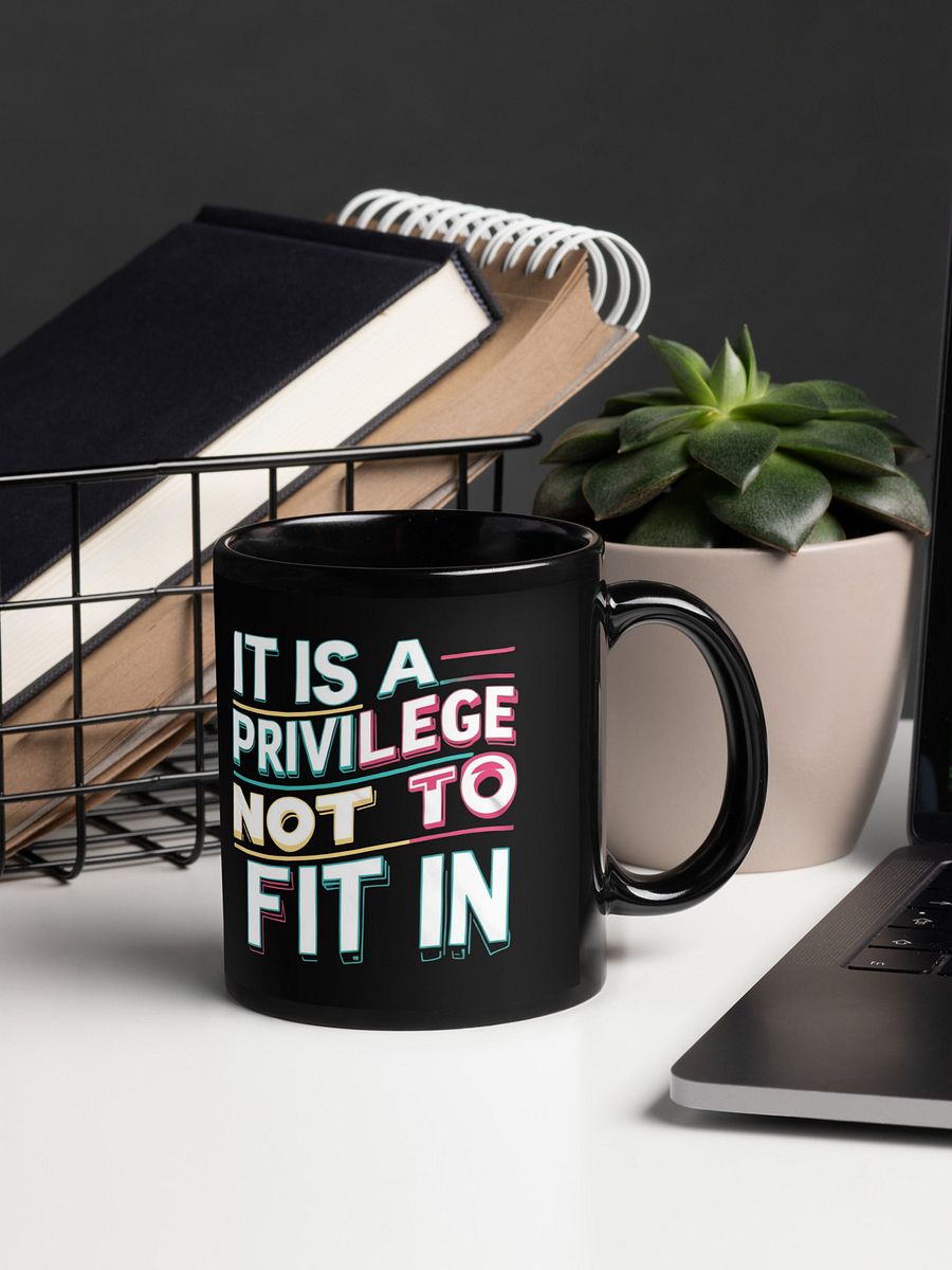 It Is A Privilege Not To Fit In Black Glossy Mug product image (6)