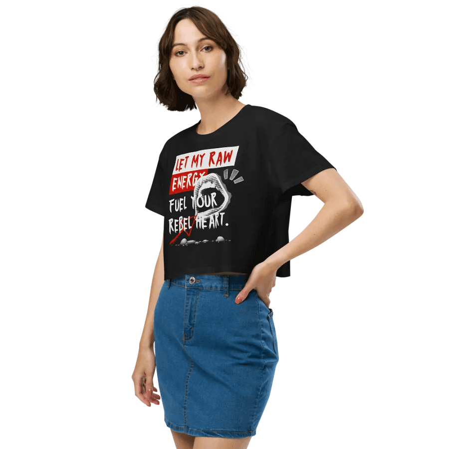Let my raw energy fuel your rebel heart crop top product image (27)