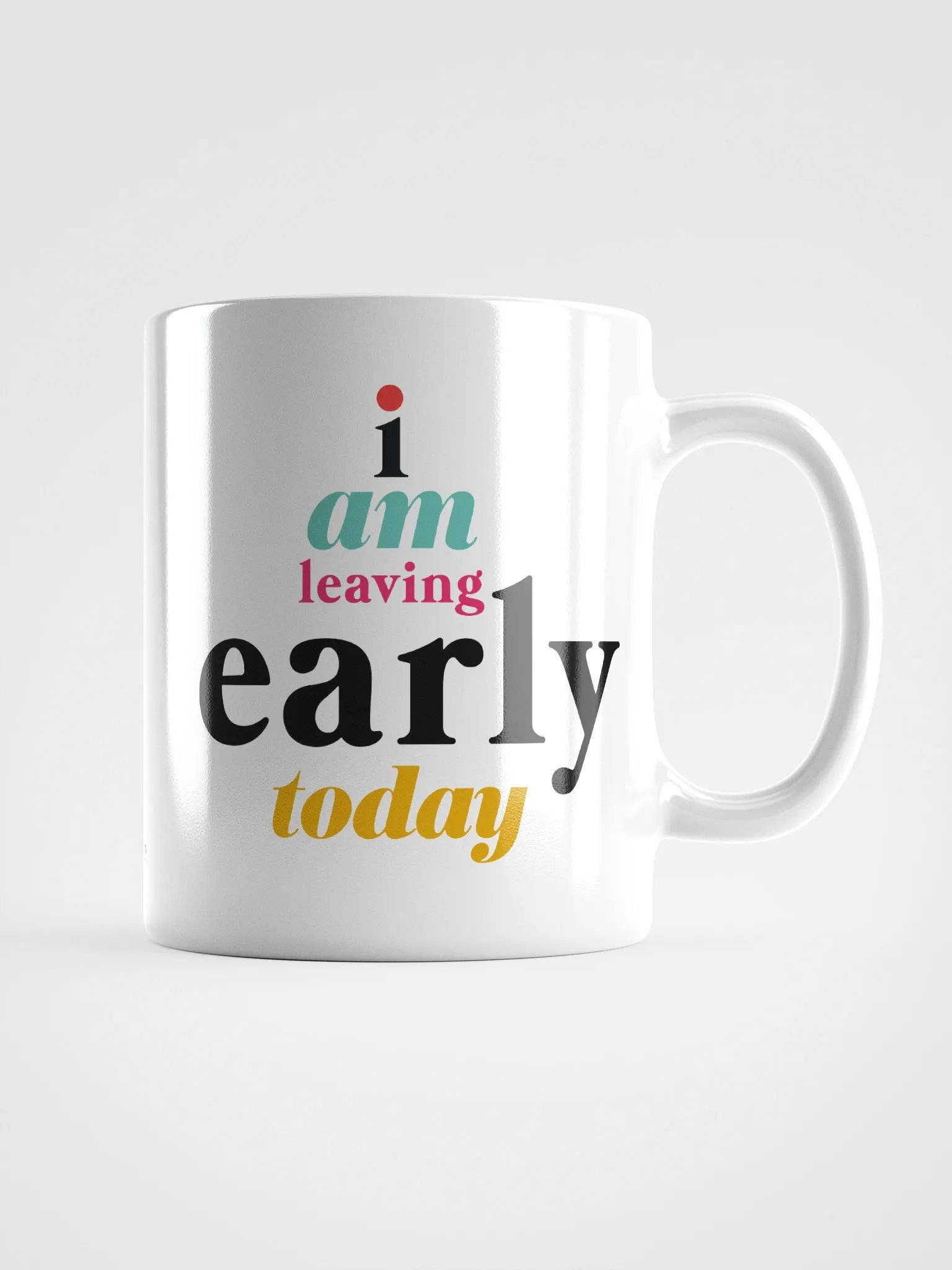 I AM LEAVING EARLY TODAY MUG product image (1)