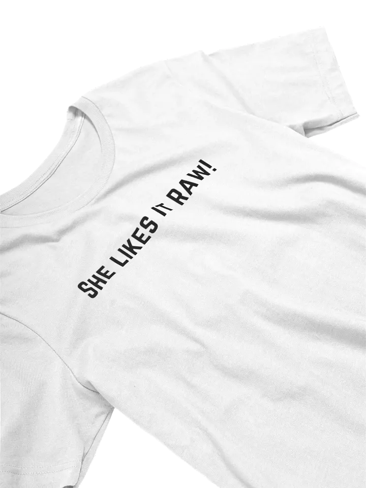 She likes it raw! (white) product image (2)