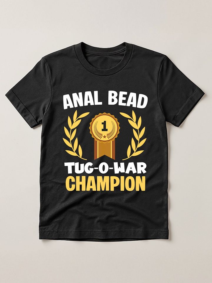 Bead Tug O War Champion Funny Adult Humor T-shirt product image (1)