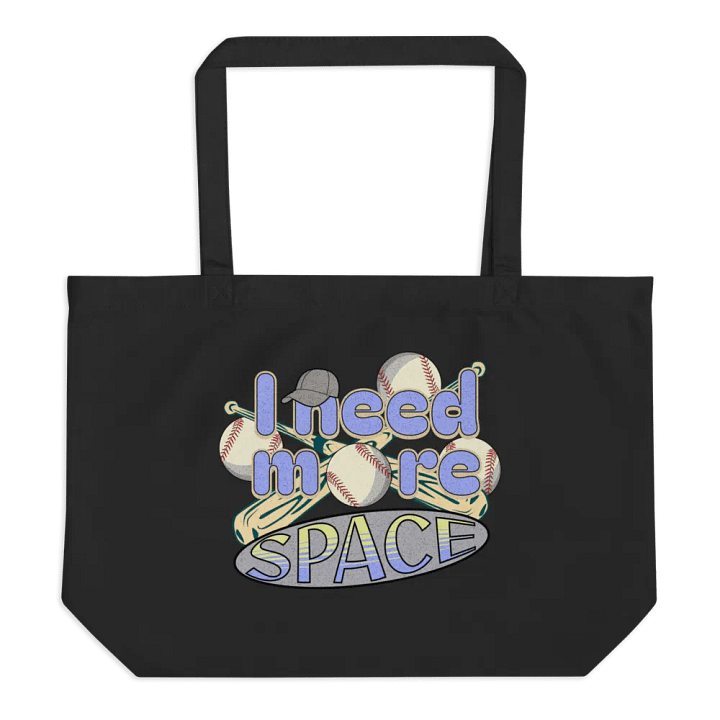 I Need More Space Baseball Sporty Statement Organic Tote Bag product image (1)