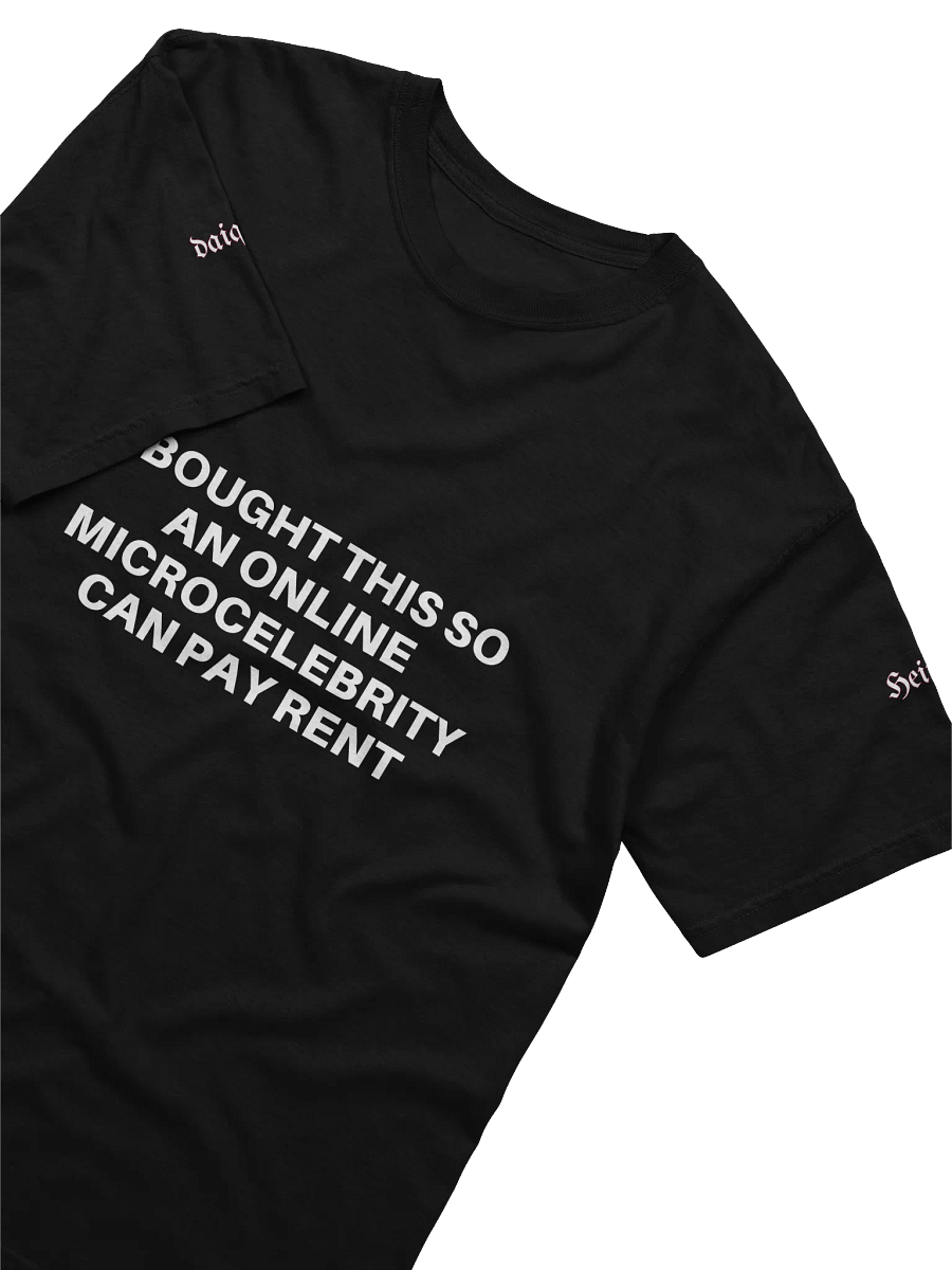 I BOUGHT THIS SO AN ONLINE MICROCELEBRITY CAN PAY RENT - BLACK product image (3)