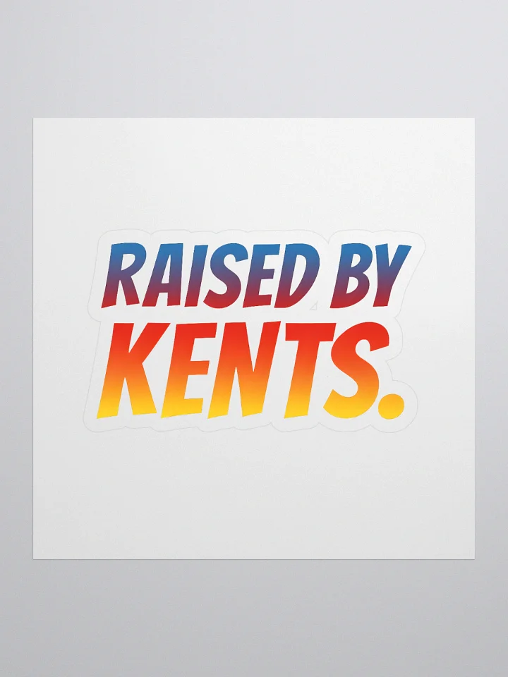 Raised by Kents.– Kiss-Cut Sticker product image (1)