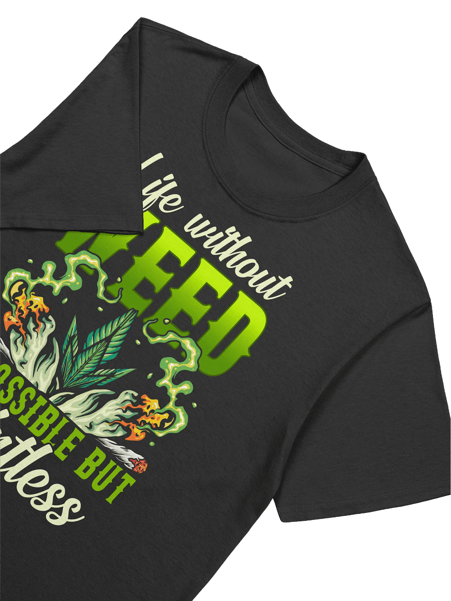 420 Weed -Life without Weed is possible but pointless T-Shirt product image (21)