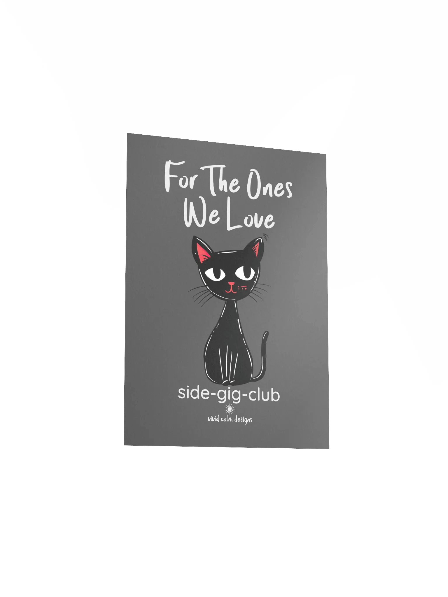 For the Ones We Love: Side-Gig Club Edition Poster (Unframed) product image (12)