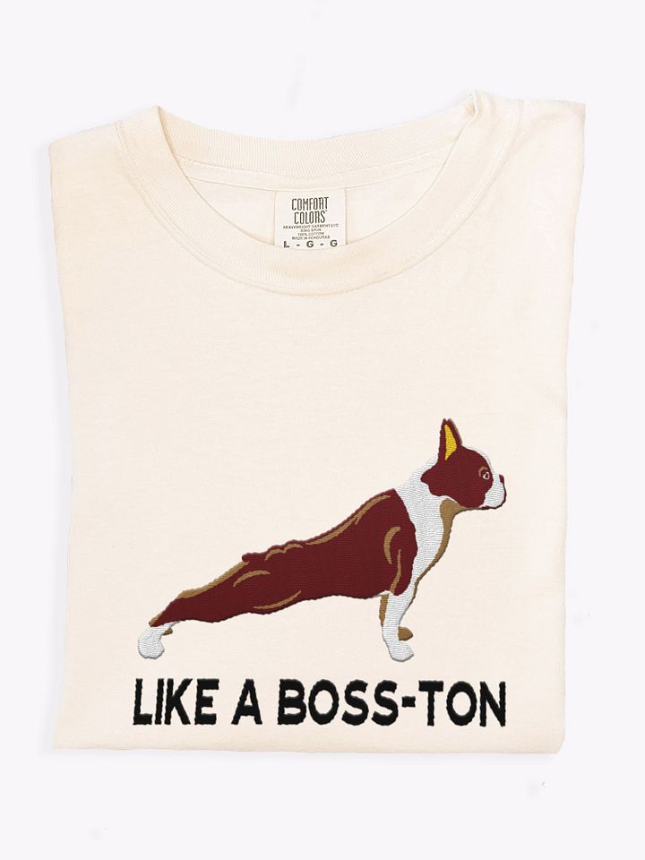 Like a Boss-ton T-Shirt(Embroidered) of a Boston Terrier(Brown) product image (1)