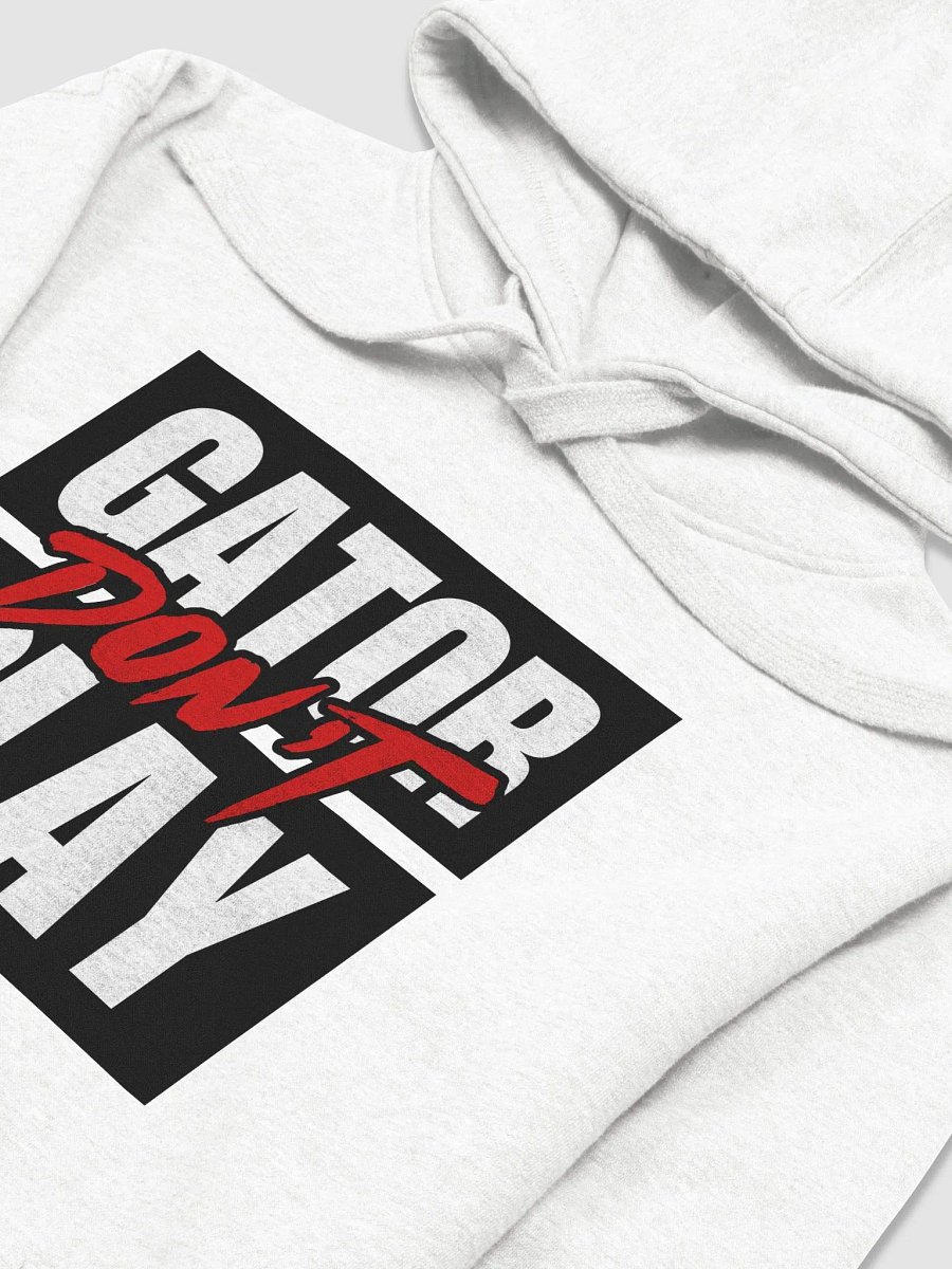 Gator Don't play White Hoodie product image (3)
