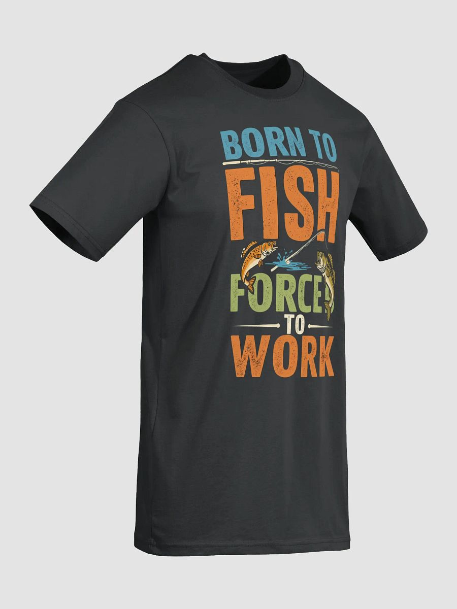 Born to Fish Forced to Work Premium T-Shirt | Funny Fishing Lover Gift product image (24)