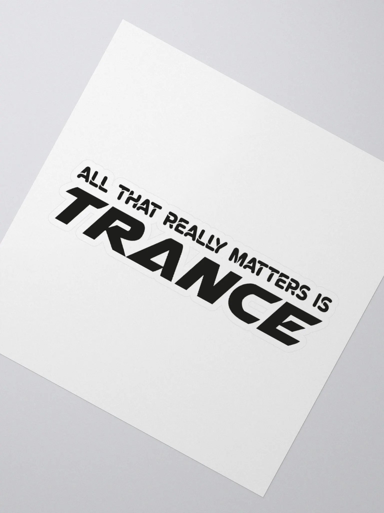 All That Really Matters Is Trance - Sticker product image (6)