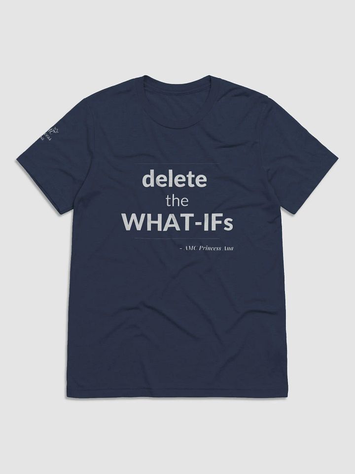 Delete the What-Ifs TSHIRT - White text product image (1)