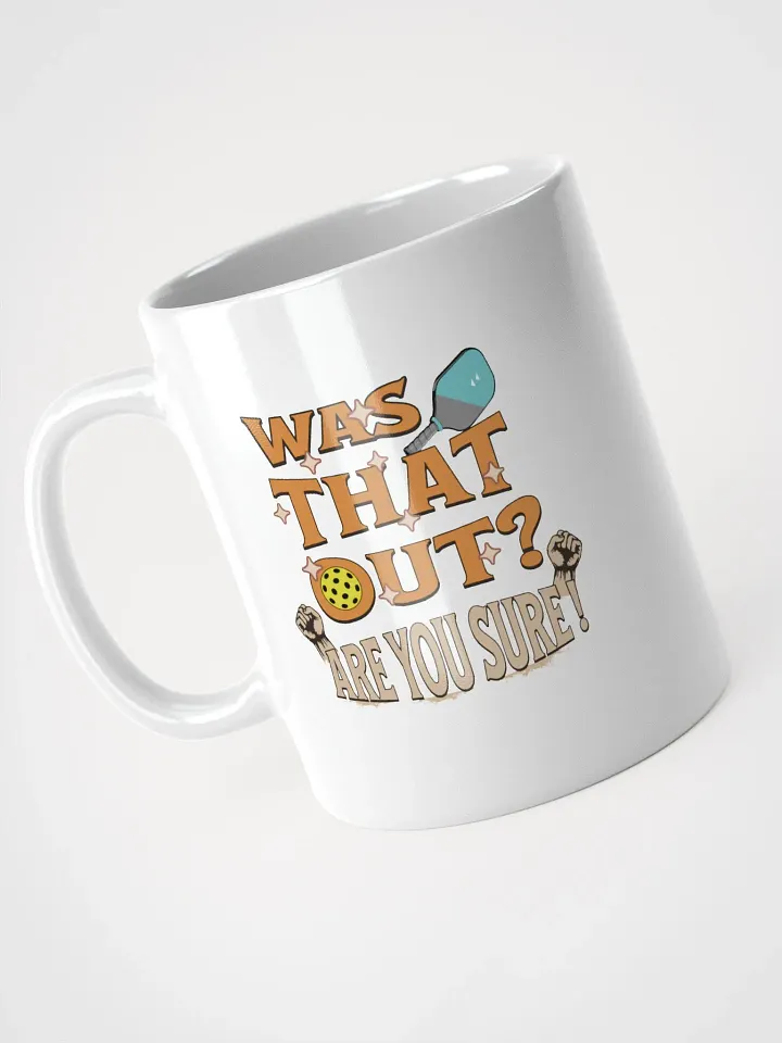 Was That Out? Are You Sure! Pickleball Mug product image (2)