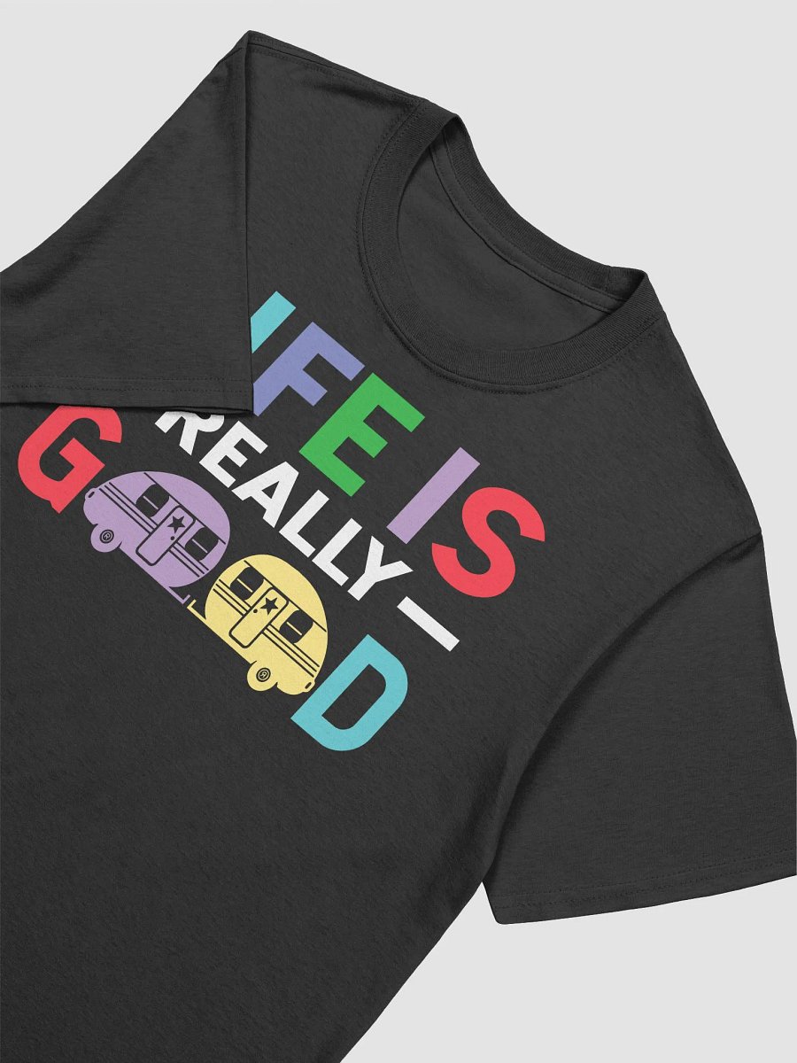 Life is Really Good Gildan 64000 Unisex Tshirt product image (3)