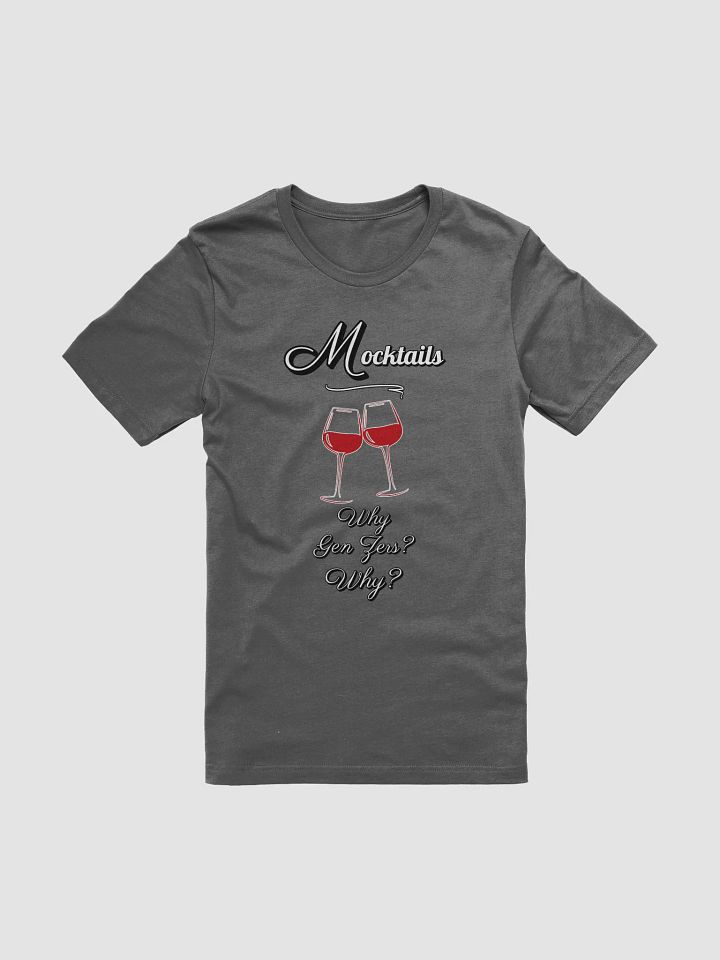 Mocktails - Why Gen Zers? Why? Funny T-shirt product image (4)