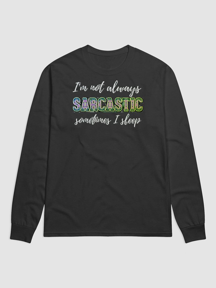 I'M NOT ALWAYS SARCASTIC, SOMETIMES I SLEEP product image (1)