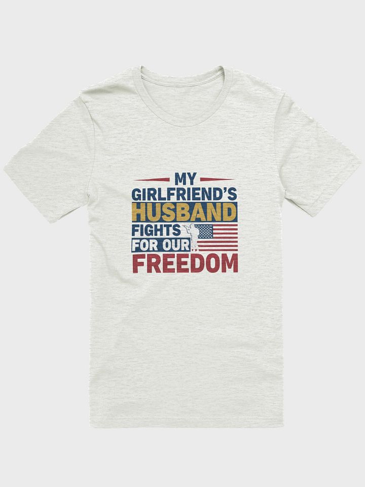 My Girlfriend's Husband Fights For Our Freedom Adult Novelty Shirt product image (1)