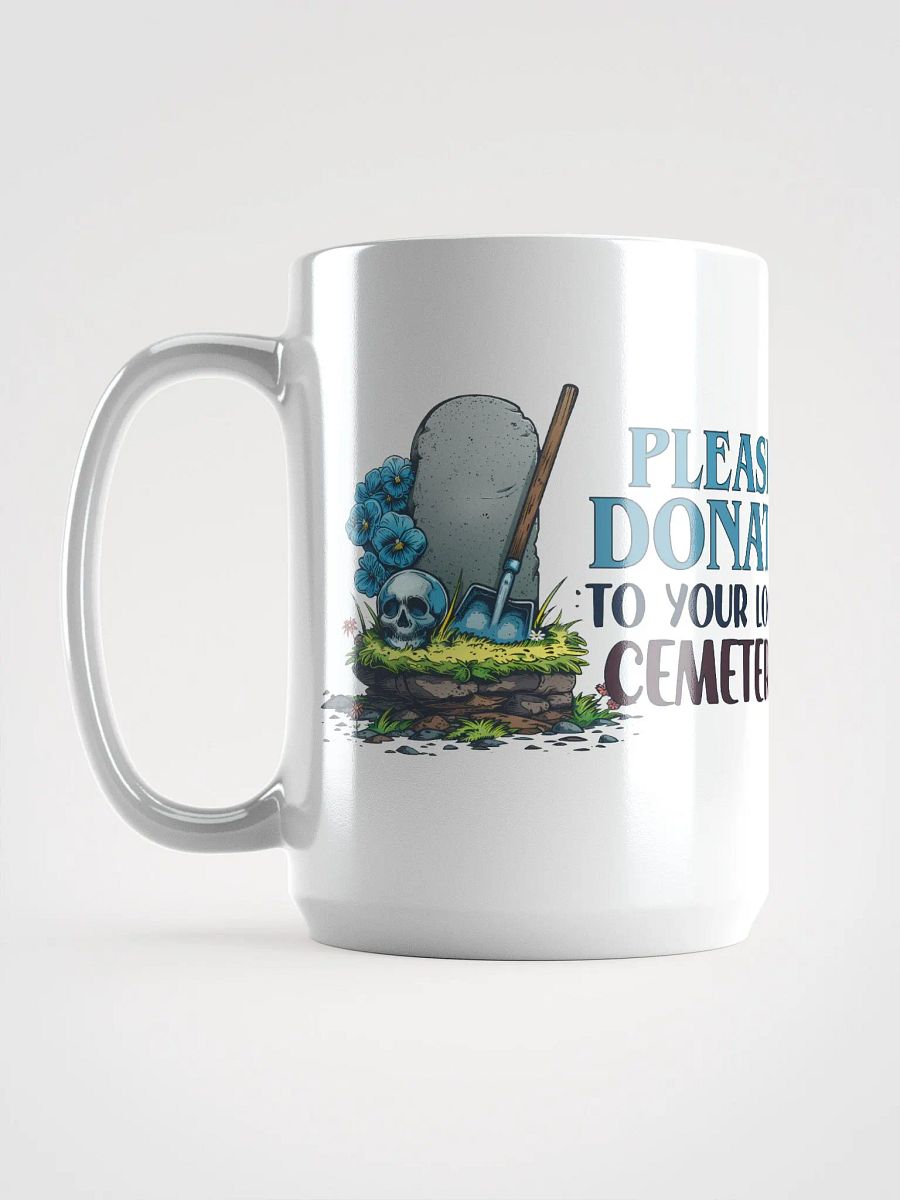 Please Donate to Your Local Cemetery Mug product image (3)