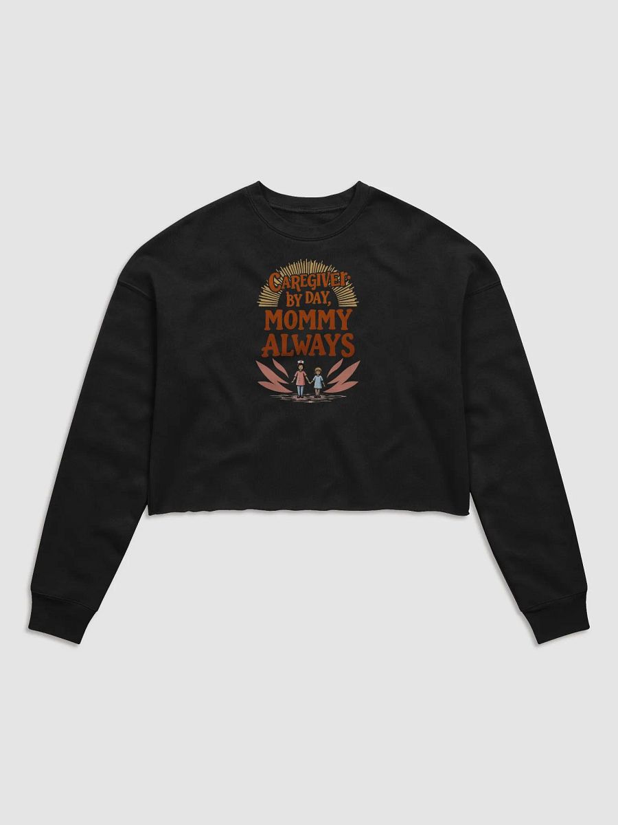 Mommy Always Caregiver Crop Sweatshirt product image (1)