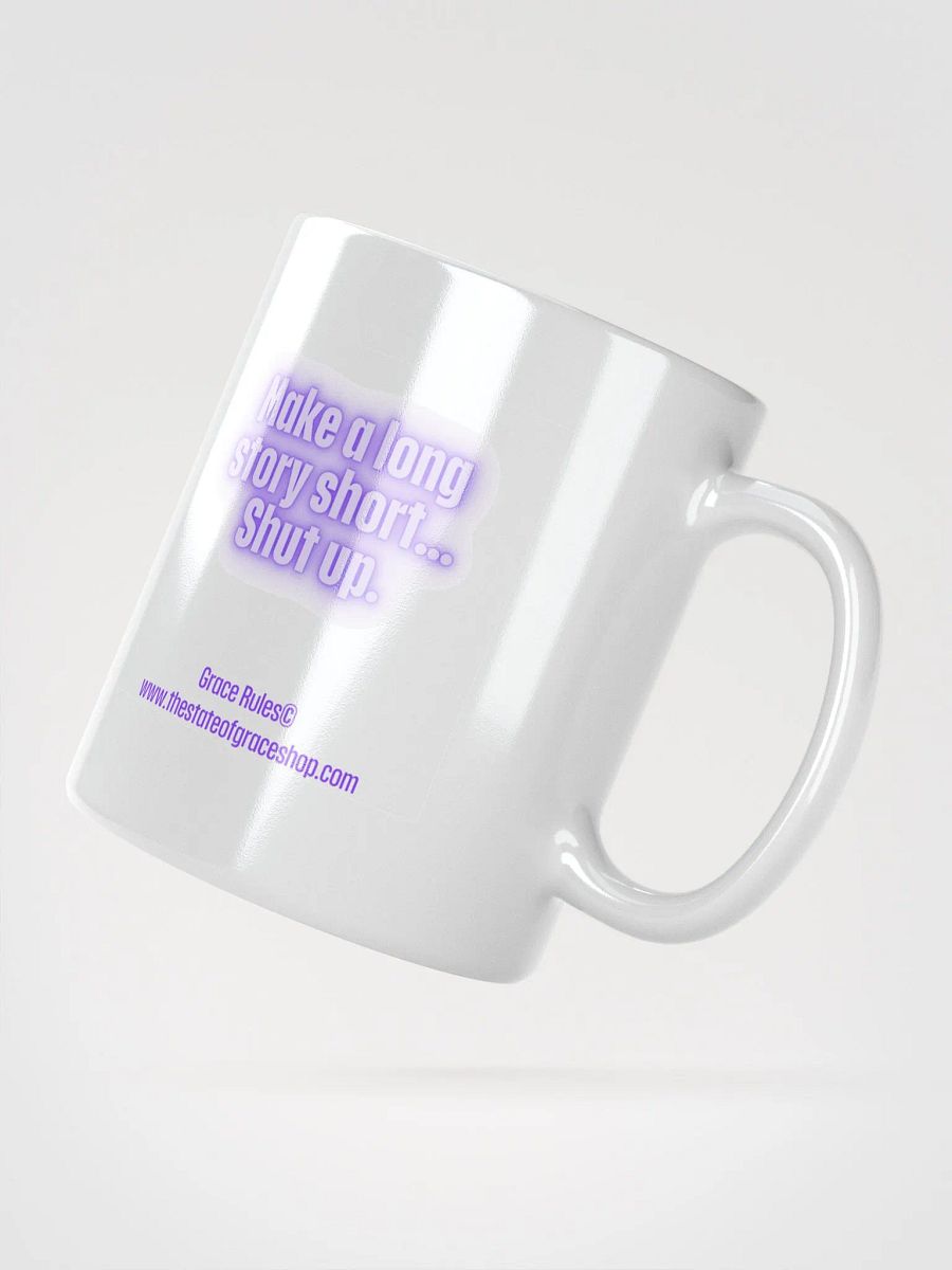 FUNNY MUGS 4 U “Make a long story short…shut up.” product image (2)
