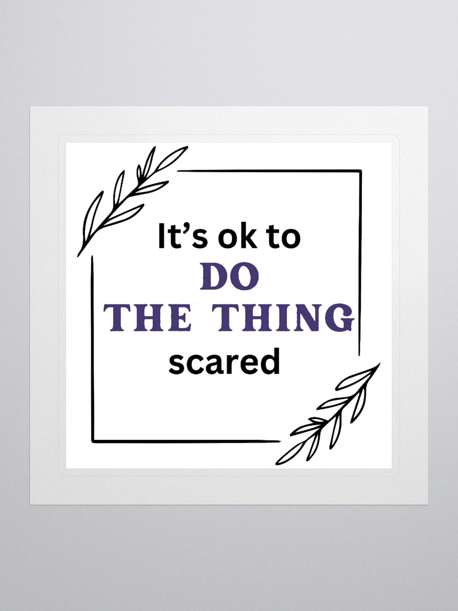 It's ok to do the thing Scared - Sticker product image (3)