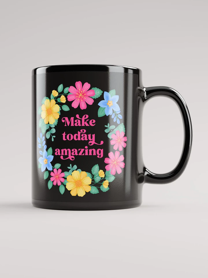 Make today amazing - Black Mug product image (1)