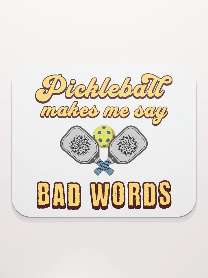 Pickleball Makes Me Say Bad Words Mouse Pad product image (1)